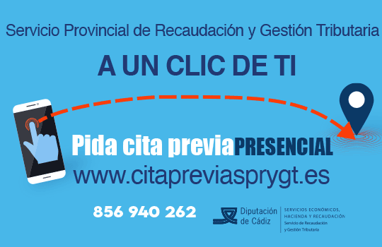 A un clic de ti. Pida Cita Previa Presencial, en www.citapreviasprygt.es o 856 940 262